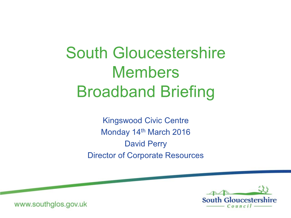 South Gloucestershire Members Broadband Briefing