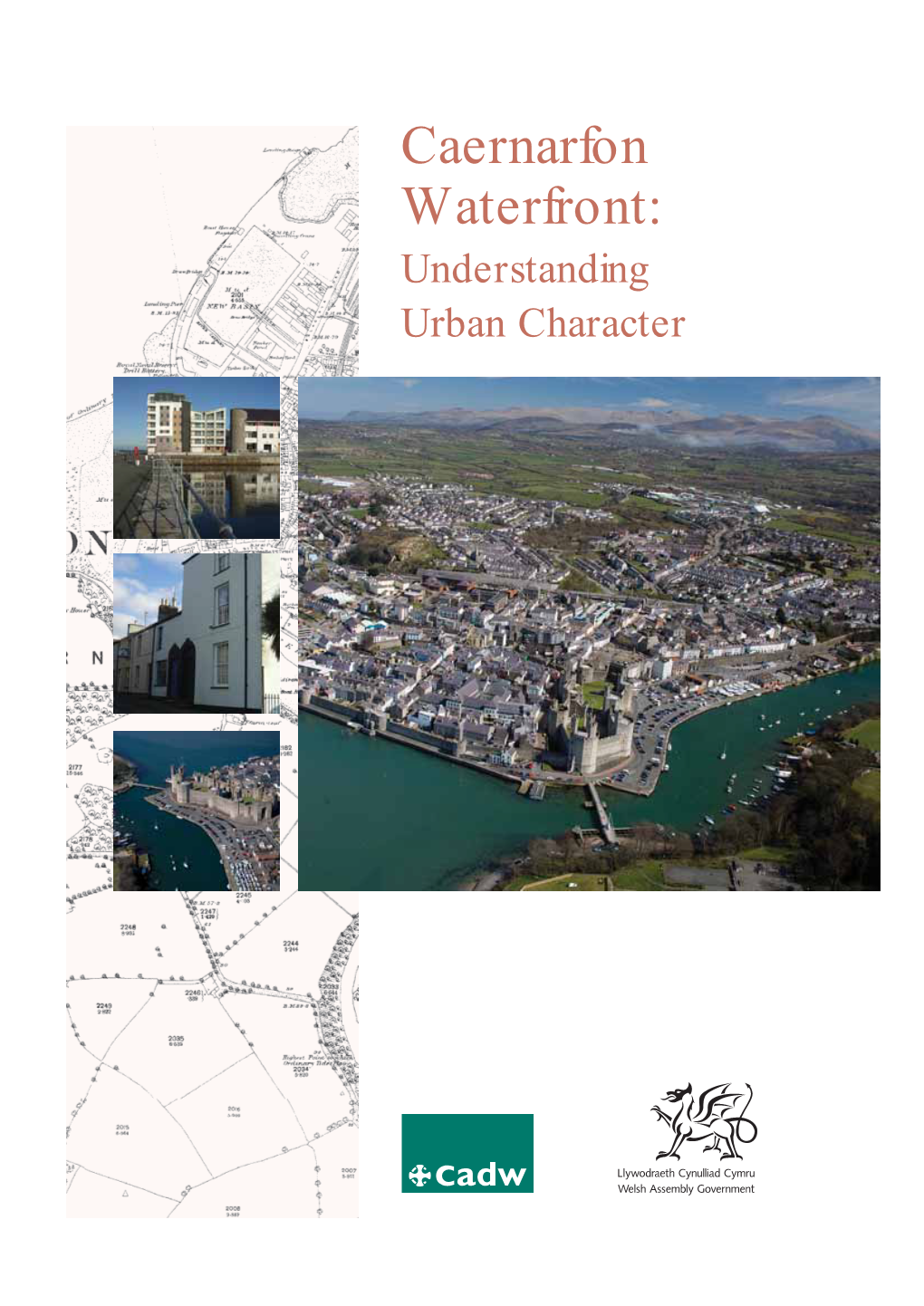 Caernarfon Waterfront: Understanding Urban Character Caernarfon Waterfront: Understanding Urban Character