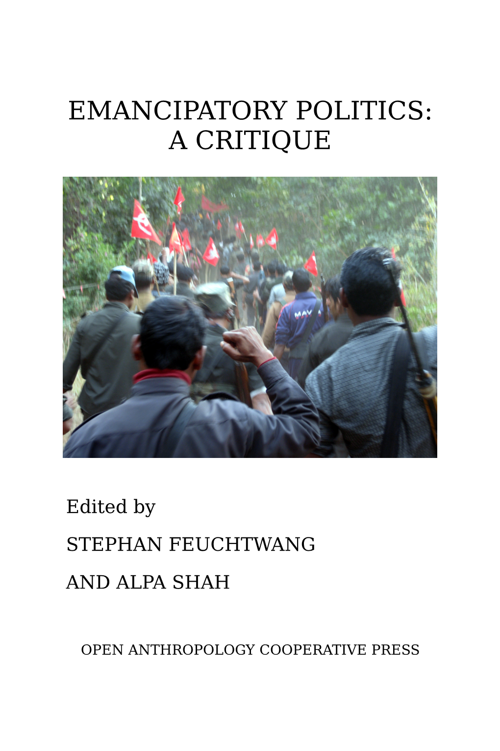 Emancipatory Politics: a Critique Edited by Stephan Feuchtwang and Alpa Shah