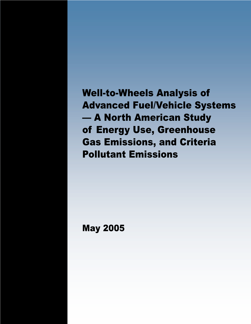 Well-To-Wheels Analysis of Advanced Fuel/Vehicle Systems — a North American Study of Energy Use, Greenhouse Gas Emissions, and Criteria Pollutant Emissions