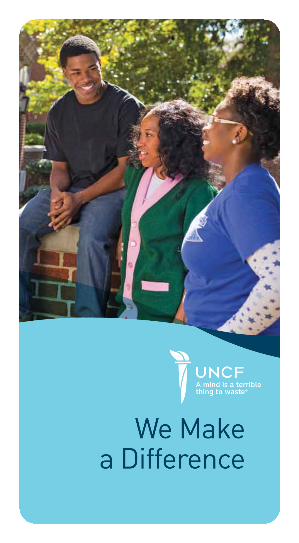 We Make a Difference Six Decades of History 90S Today 80S UNCF Supports UNCF Supports