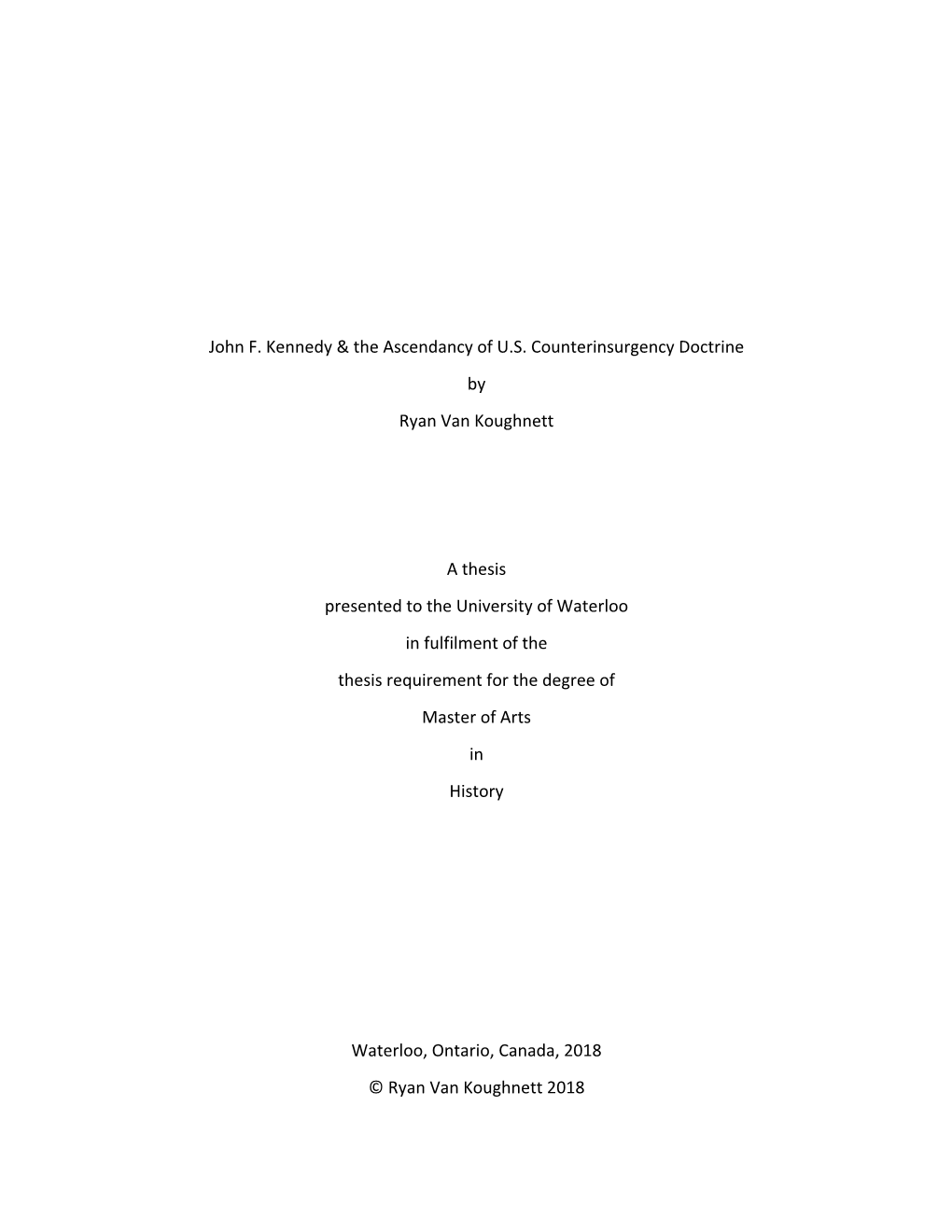 John F. Kennedy & the Ascendancy of U.S. Counterinsurgency Doctrine by Ryan Van Koughnett a Thesis Presented to the Universi