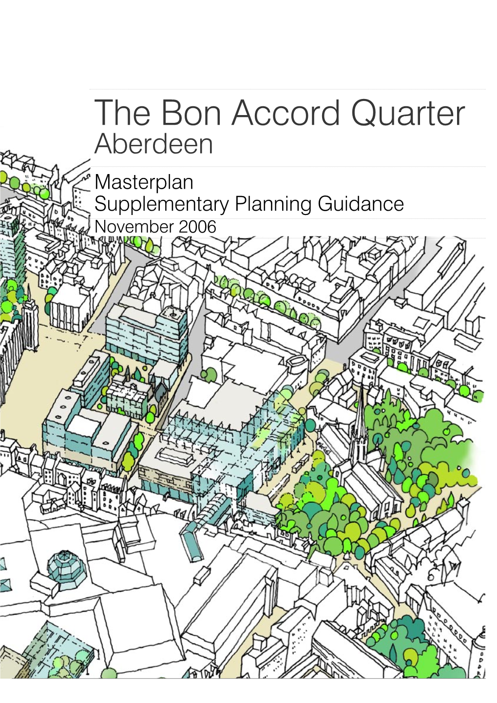 Bon Accord Quarter Masterplan Available - These Included a Highly Visible Display in Interested Stakeholders to Ensure the Through the Autumn of 2005