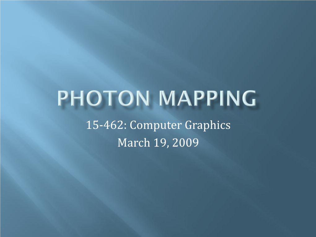 Photon Mapping  Overview  Photon Tracing  Rendering  Other  Project 4  P2 Grades Should Be out Today