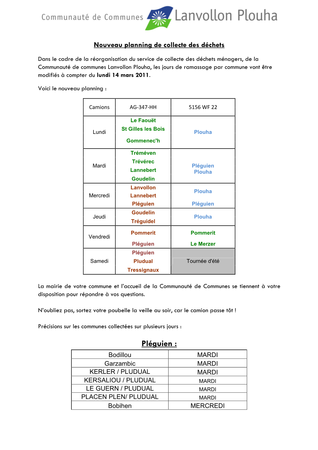 Pléguien : Bodillou MARDI Garzambic MARDI KERLER / PLUDUAL MARDI KERSALIOU / PLUDUAL MARDI LE GUERN / PLUDUAL MARDI PLACEN PLEN/ PLUDUAL MARDI Bobihen MERCREDI