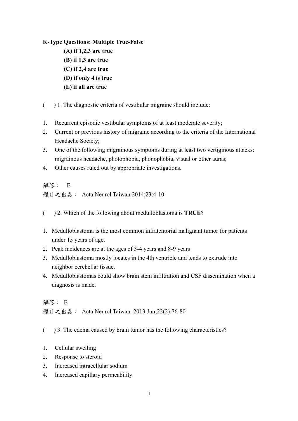 K-Type Questions: Multiple True-False (A) If 1,2,3 Are True (B) If 1,3 Are True (C) If 2,4 Are True (D) If Only 4 Is True (E) If All Are True