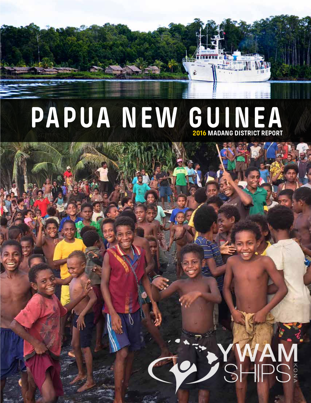 MADANG DISTRICT REPORT Board of Trustees YWAM Ships Kona’S Training and Logistical Support Office Is Based in Hawaii, USA