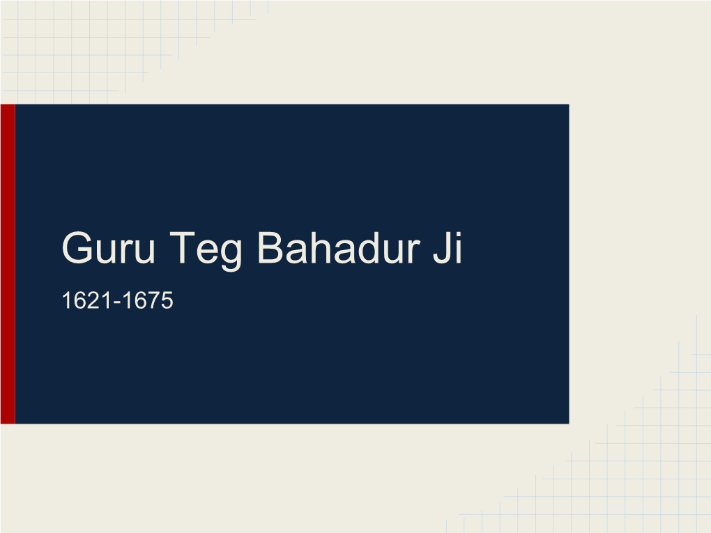 Guru Teg Bahadur Ji 1621-1675 Early Life