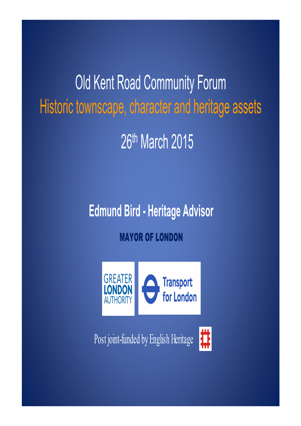 Old Kent Road Community Forum Historic Townscape, Character and Heritage Assets 26Th March 2015