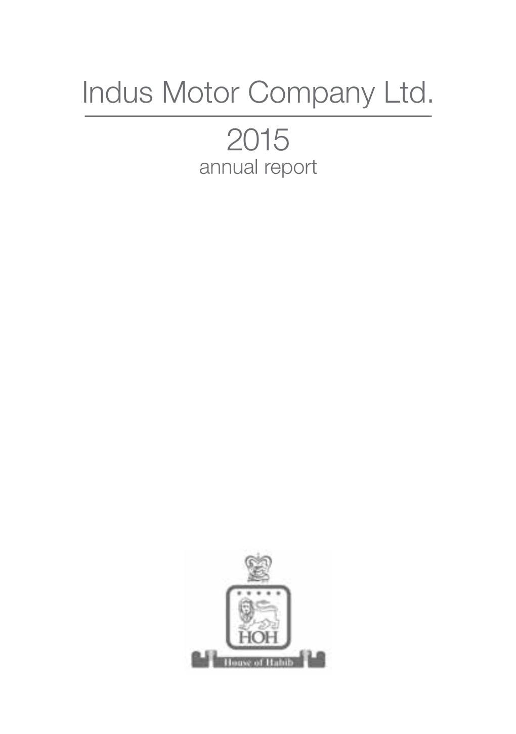 Indus Motor Company Ltd. 2015 Annual Report a Journey of Continuous Commitment Indus Motor Company Ltd