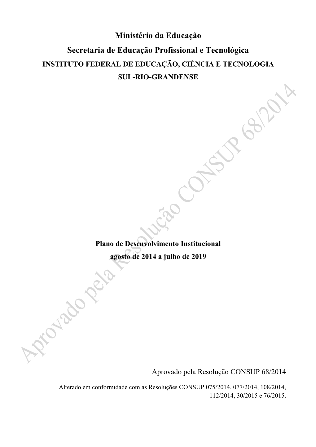 Ministério Da Educação Secretaria De Educação Profissional E Tecnológica INSTITUTO FEDERAL DE EDUCAÇÃO, CIÊNCIA E TECNOLOGIA SUL-RIO-GRANDENSE