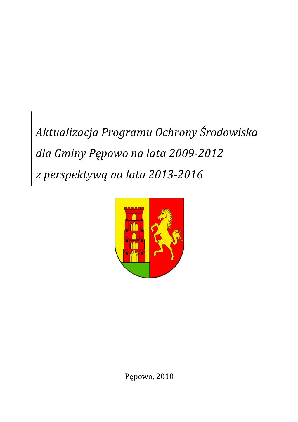 Aktualizacja Programu Ochrony Środowiska Dla Gminy Pępowo Na Lata 2009-2012 Z Perspektywą Na Lata 2013-2016