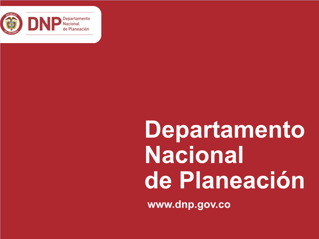 Departamento Nacional De Planeación DIÁLOGO REGIONAL PARA LA CONSTRUCCIÓN DEL PLAN NACIONAL DE DESARROLLO 2014-2018