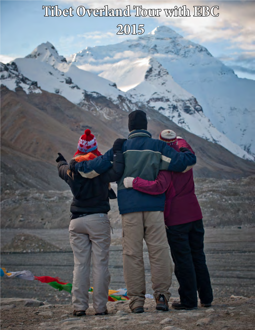 Tibet Overland Tour with EBC 2015 Travelling in Tibet Is One of the Most Sought out Travel Destination of the World