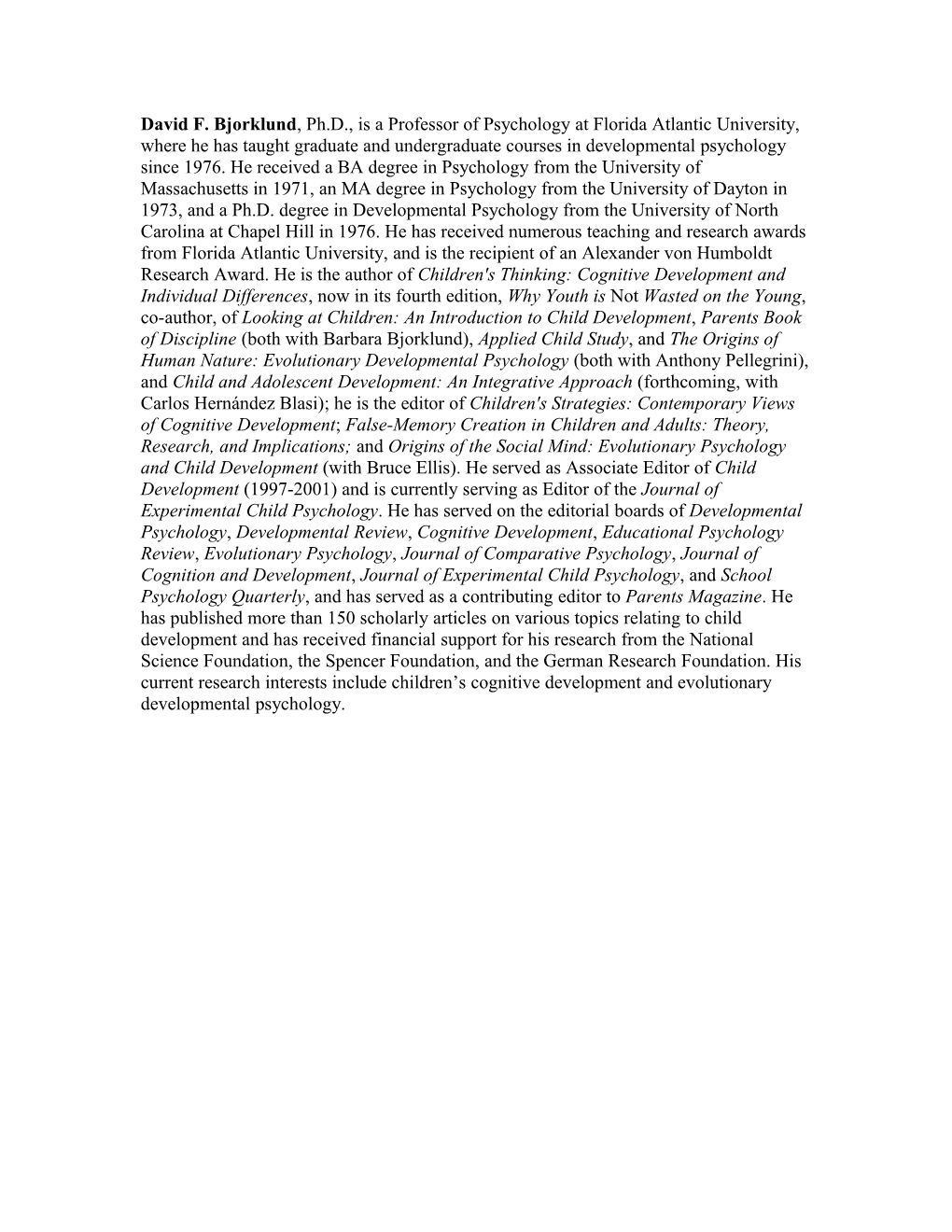 David F. Bjorklund , Ph.D., Is a Professor of Psychology at Florida Atlantic University