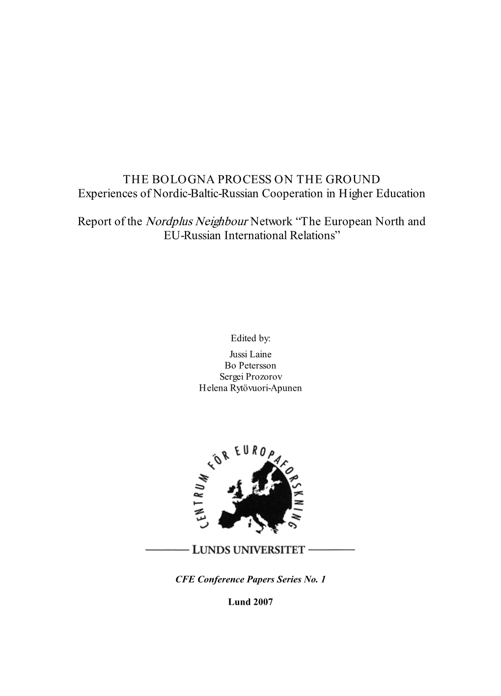 THE BOLOGNA PROCESS on the GROUND Experiences of Nordic-Baltic-Russian Cooperation in Higher Education Report of the Nordplus Ne