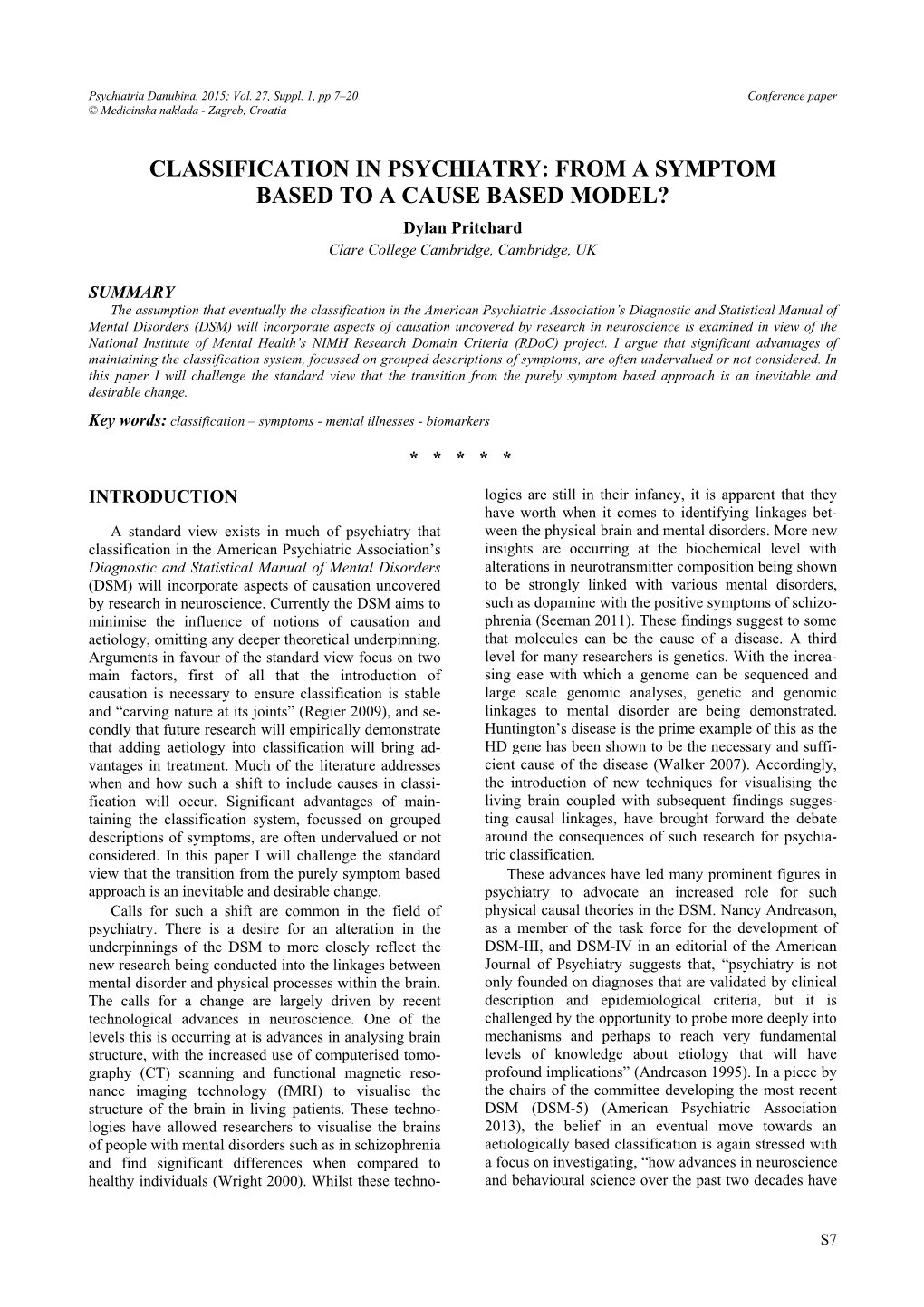 CLASSIFICATION in PSYCHIATRY: from a SYMPTOM BASED to a CAUSE BASED MODEL? Dylan Pritchard Clare College Cambridge, Cambridge, UK