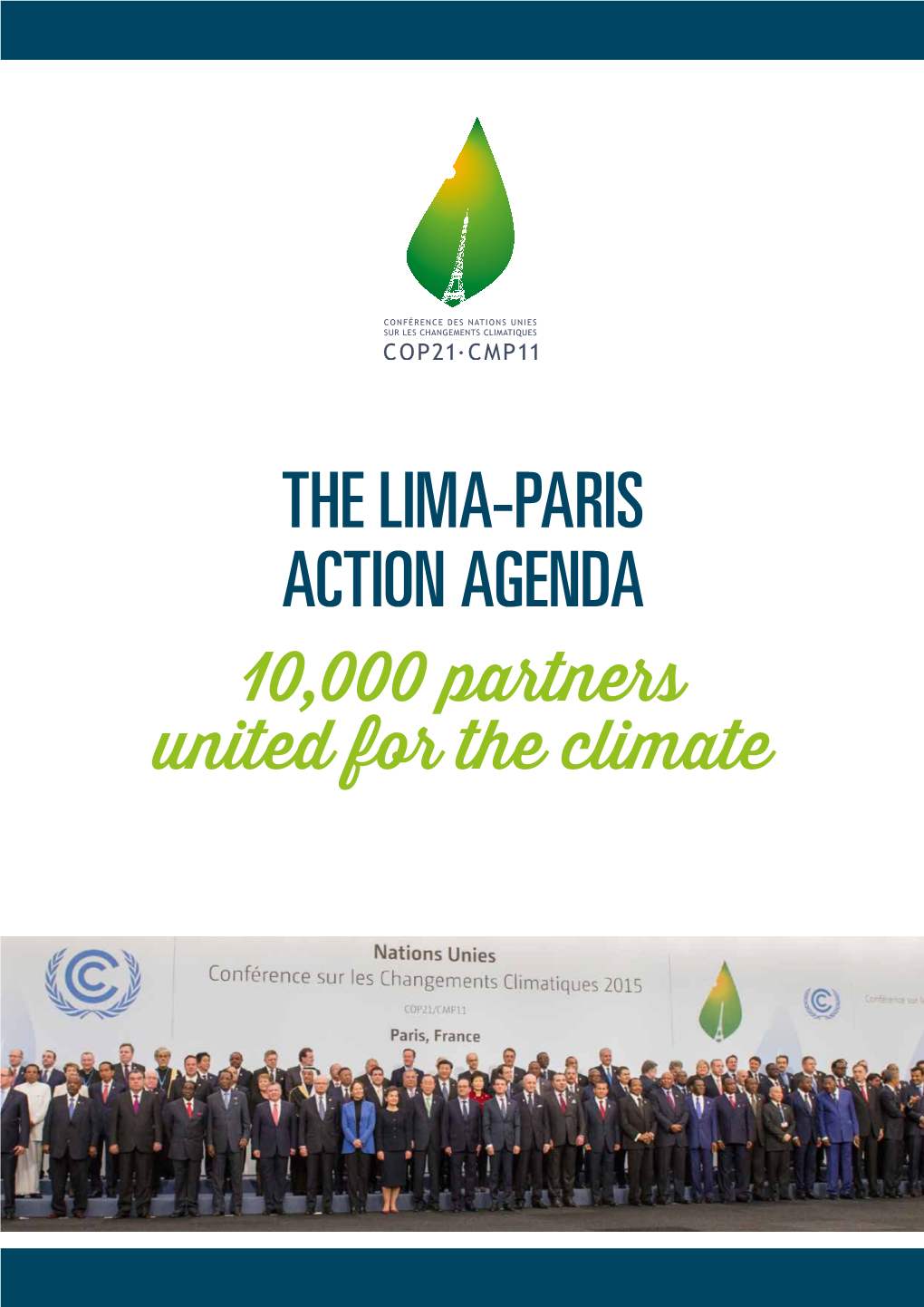 THE LIMA-PARIS ACTION AGENDA 10,000 Partners United for the Climate He Paris Agreement Represents a Major Break- Through