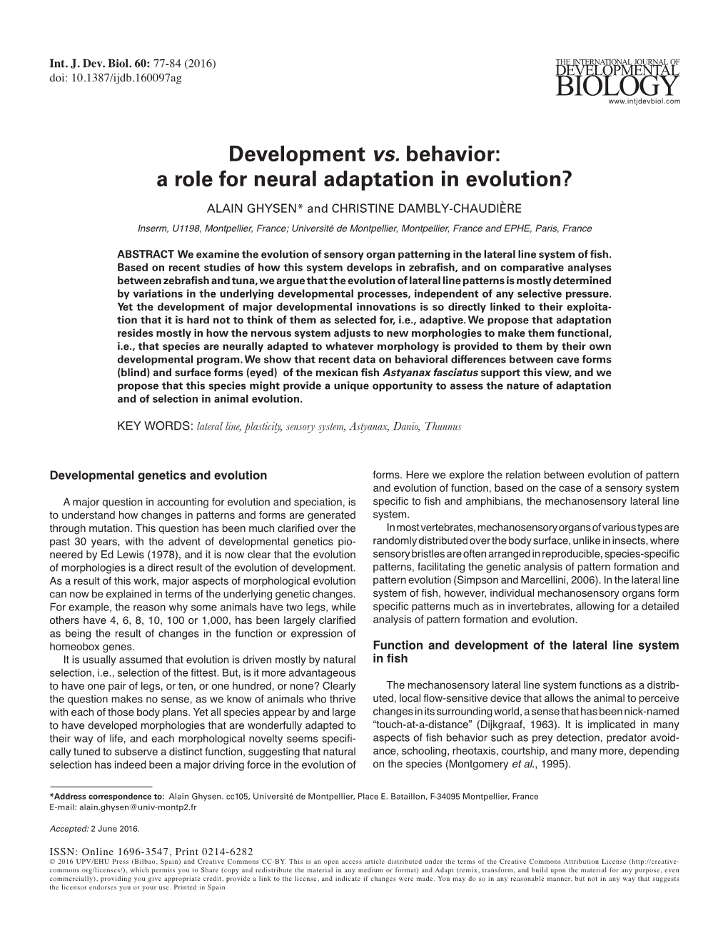 A Role for Neural Adaptation in Evolution? ALAIN GHYSEN* and CHRISTINE DAMBLY-CHAUDIÈRE