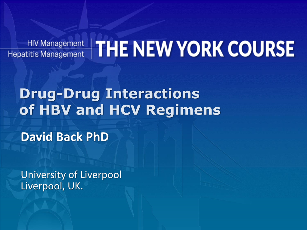 Drug-Drug Interactions of HBV and HCV Regimens David Back Phd