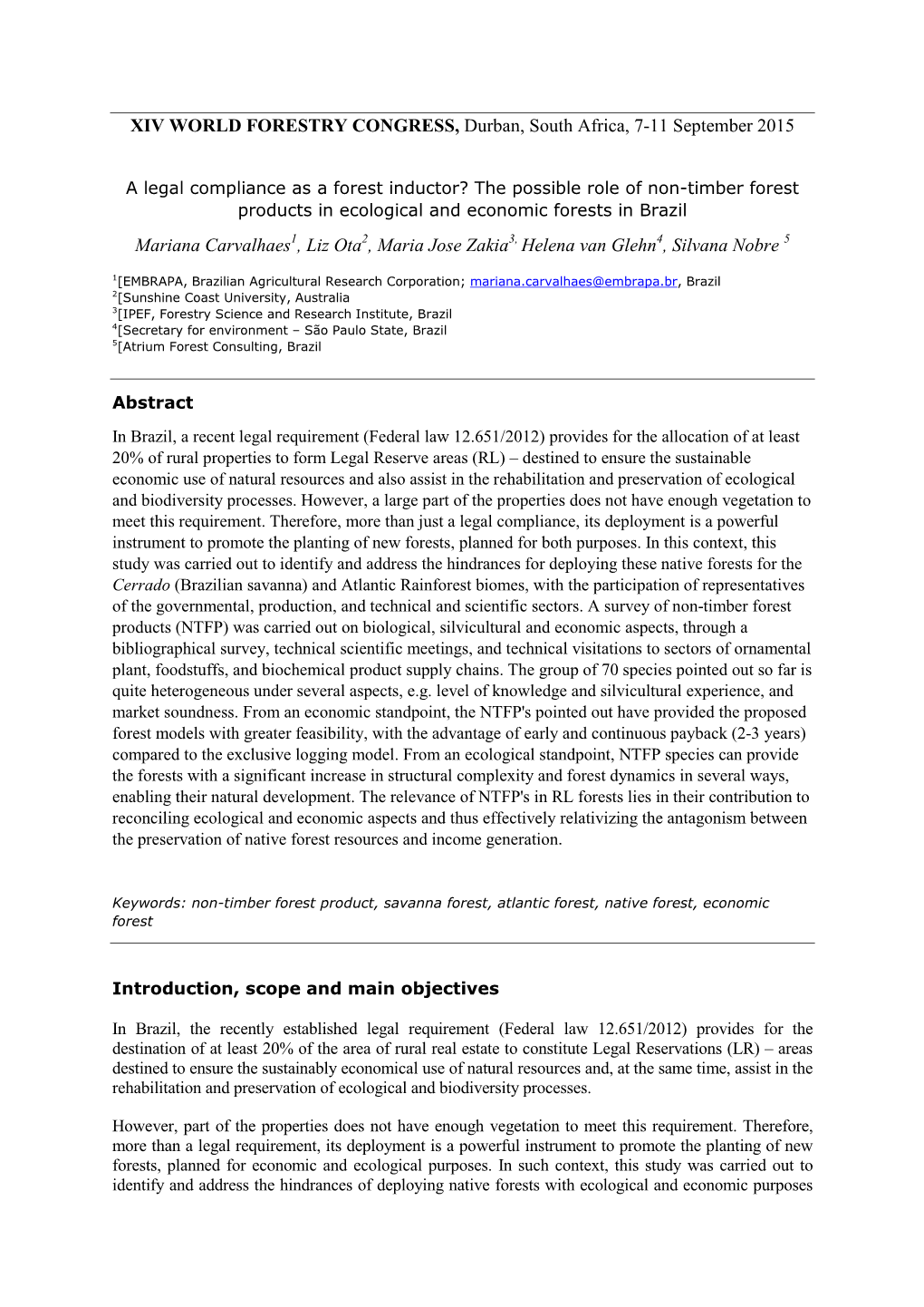 XIV WORLD FORESTRY CONGRESS, Durban, South Africa, 7-11 September 2015 Mariana Carvalhaes , Liz Ota , Maria Jose Zakia Helena Va