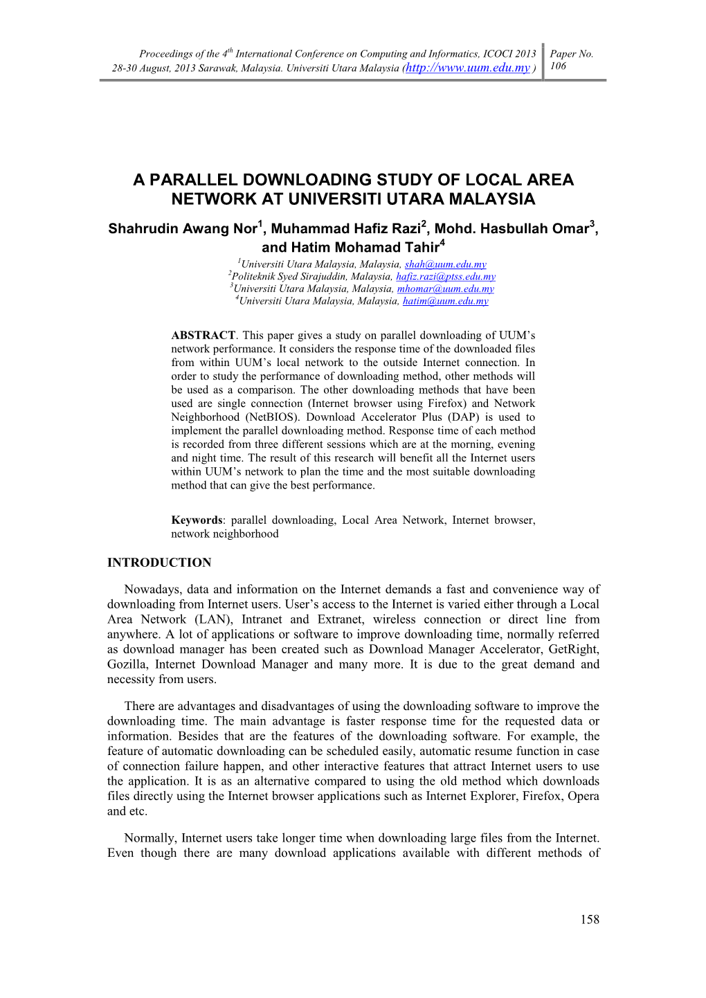 A PARALLEL DOWNLOADING STUDY of LOCAL AREA NETWORK at UNIVERSITI UTARA MALAYSIA Shahrudin Awang Nor1, Muhammad Hafiz Razi2, Mohd