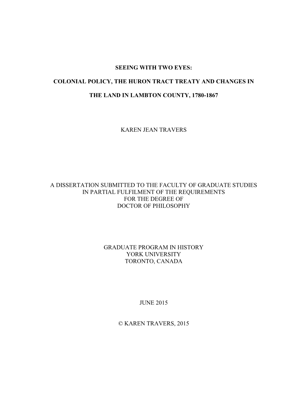 Seeing with Two Eyes: Colonial Policy, the Huron Tract Treaty and Changes in the Land in Lambton County, 1780-1867 Karen Jean T