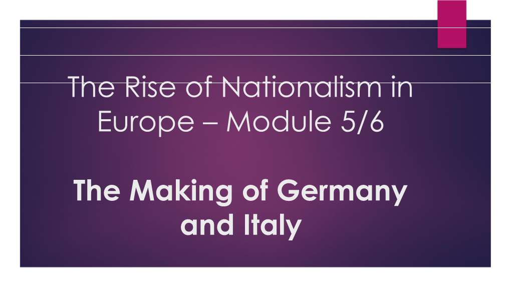 The Rise of Nationalism in Europe – Module 5/6 the Making of Germany and Italy