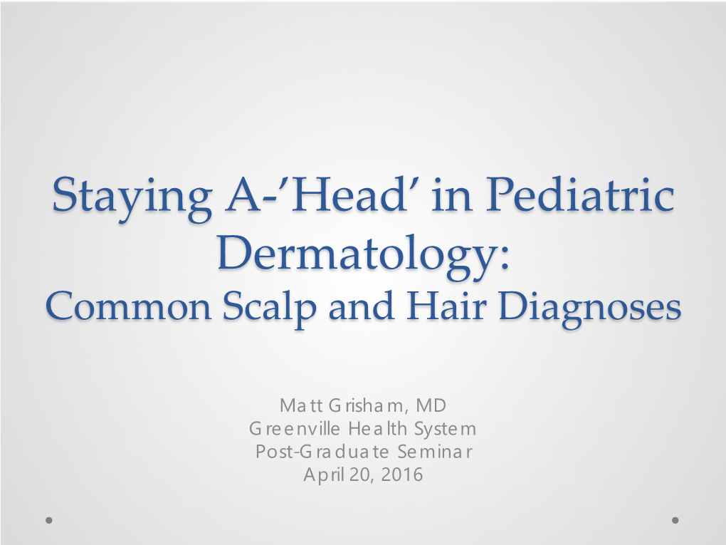 Staying A-'Head' in Pediatric Dermatology