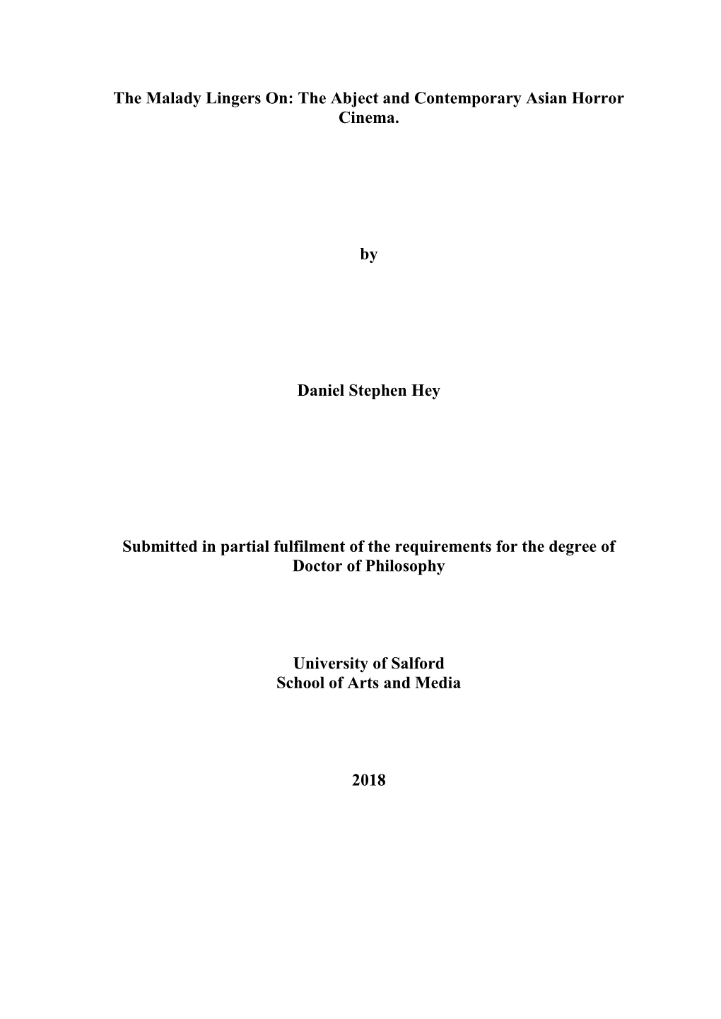The Malady Lingers On: the Abject and Contemporary Asian Horror Cinema. by Daniel Stephen Hey Submitted in Partial Fulfilment Of