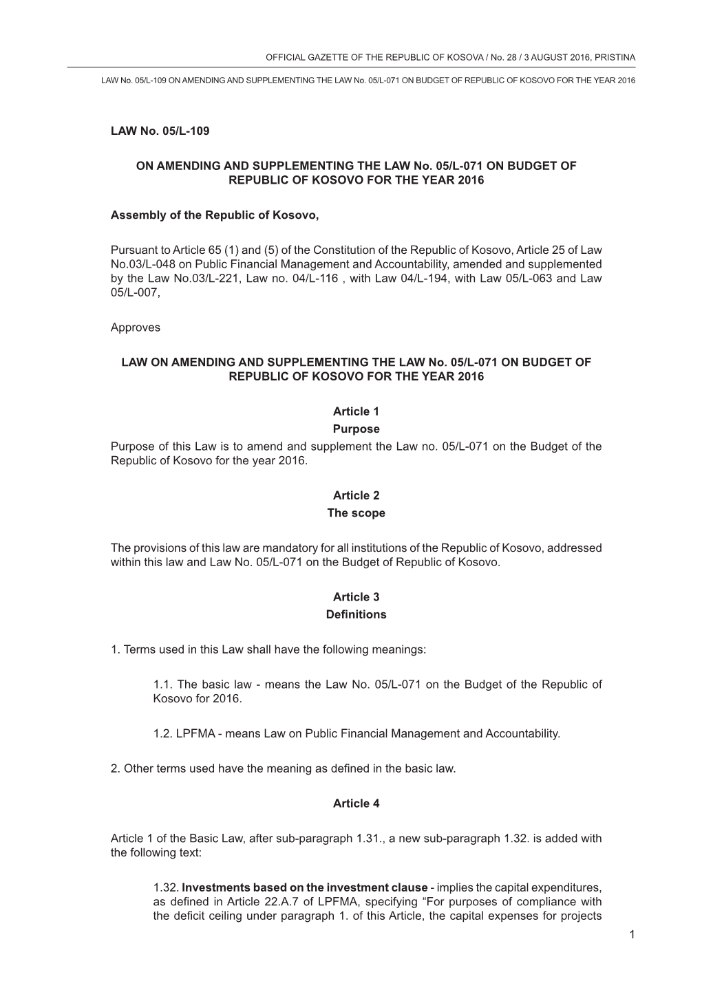 1 LAW No. 05/L-109 on Amending and Supplementing the LAW No. 05/L-071 on Budget of Republic of KOSOVO for the YEAR 2016 Assembly