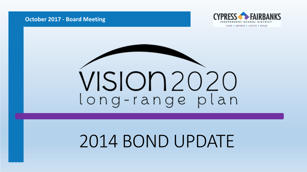 2014 BOND UPDATE the CFISD Board of Trustees Voted to Call for a Bond Election to Be Held on May 10, 2014
