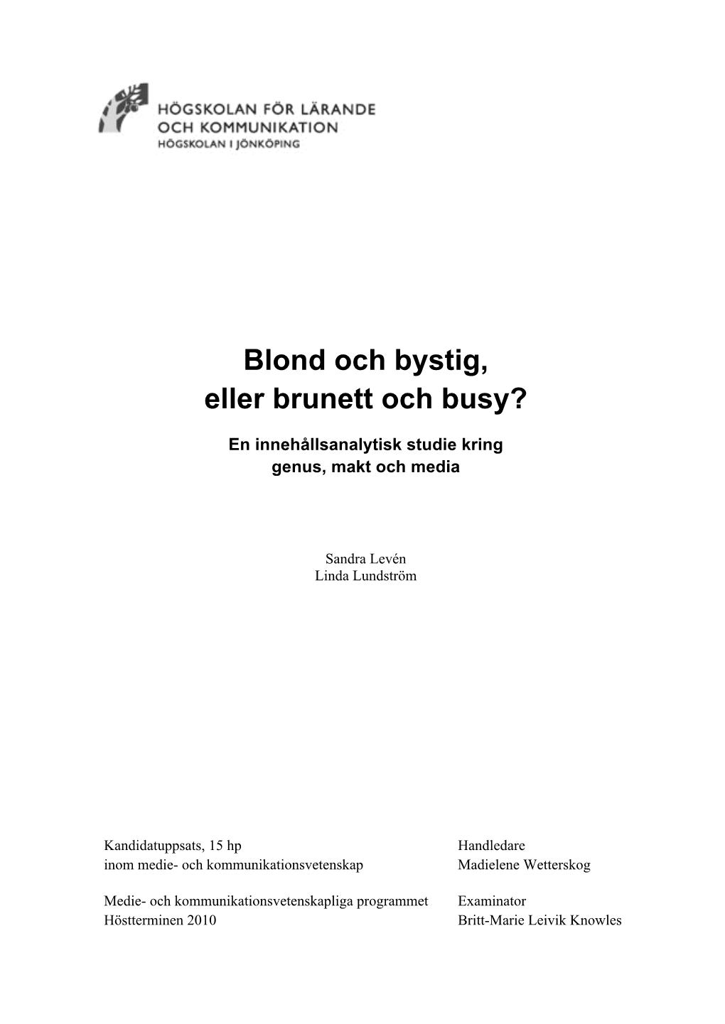 Blond Och Bystig, Eller Brunett Och Busy?