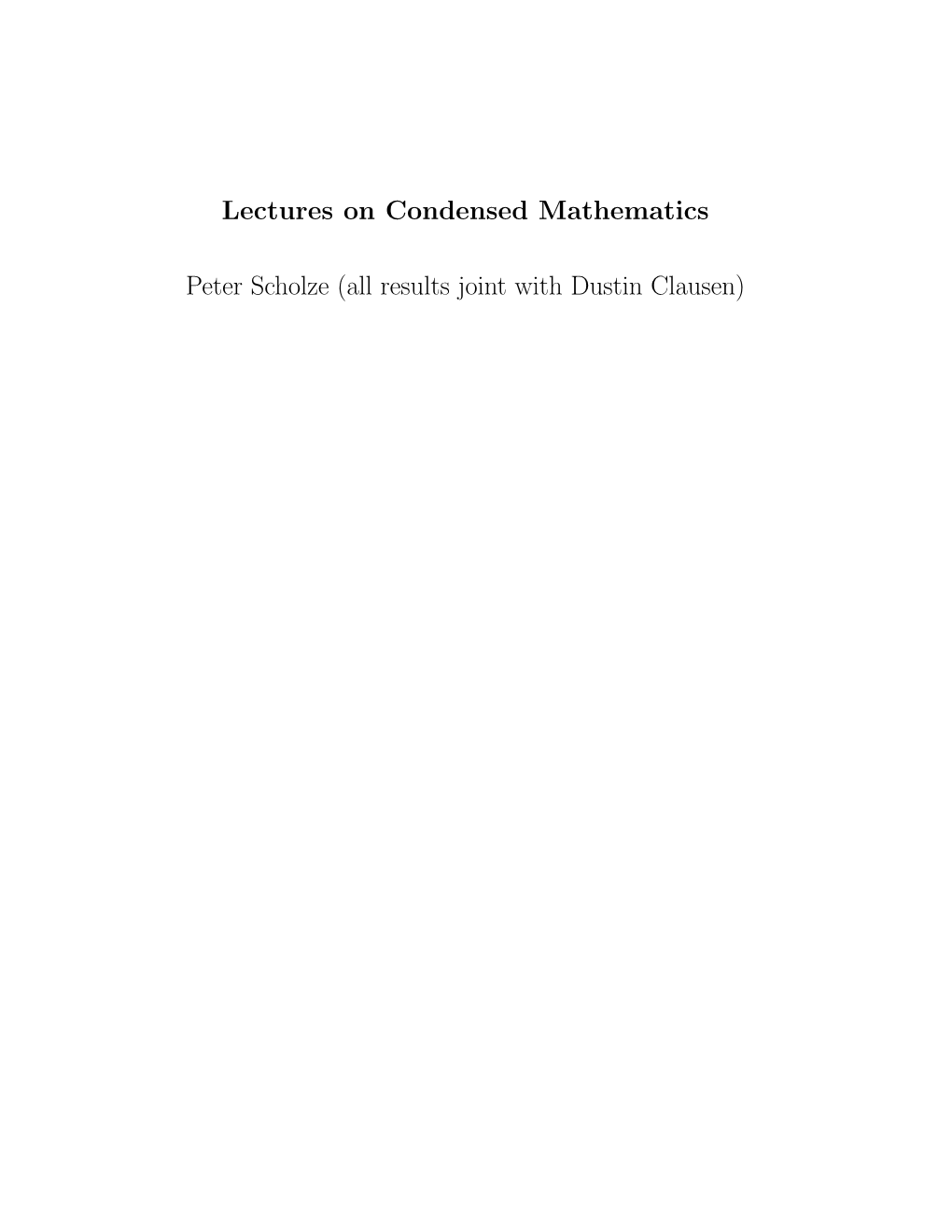 Lectures on Condensed Mathematics Peter Scholze (All Results Joint With