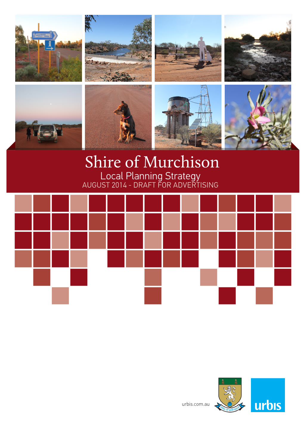 Shire of Murchison Local Planning Strategy AUGUST 2014 - DRAFT for ADVERTISING