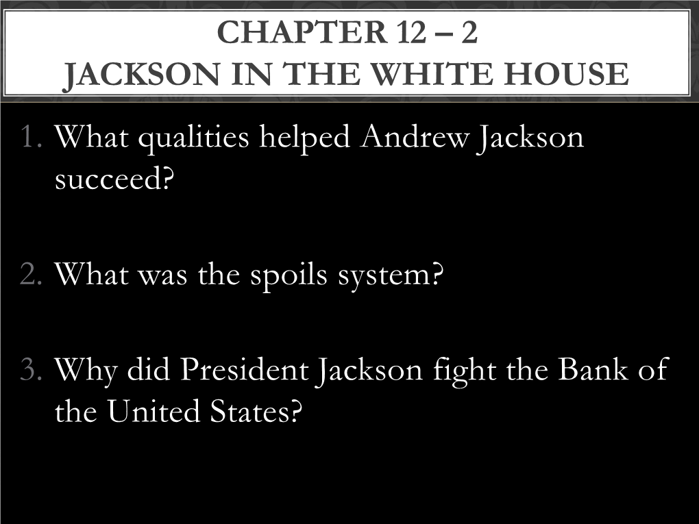 3. Why Did President Jackson Fight the Bank of the United States? ANDREW JACKSON