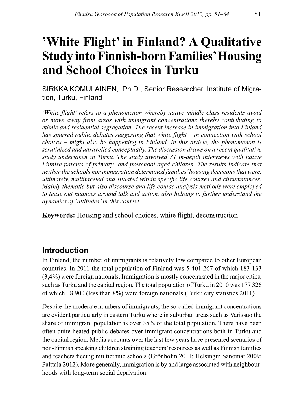 In Finland? a Qualitative Study Into Finnish-Born Families’ Housing and School Choices in Turku Sirkka Komulainen, Ph.D., Senior Researcher