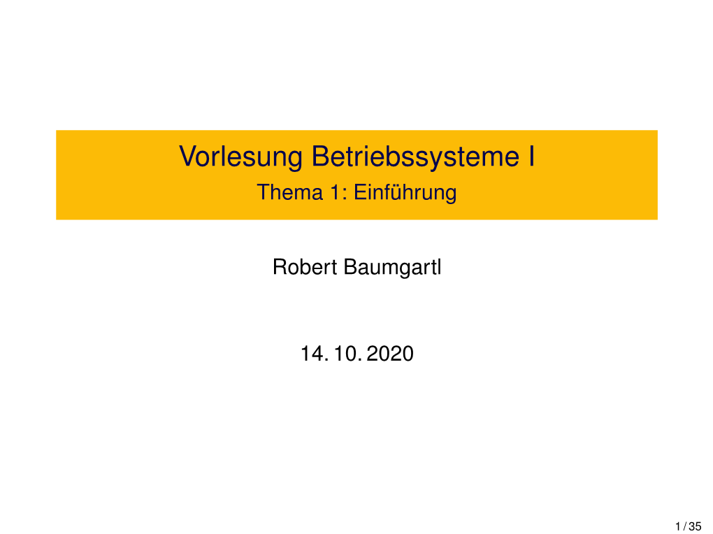 Vorlesung Betriebssysteme I Thema 1: Einführung