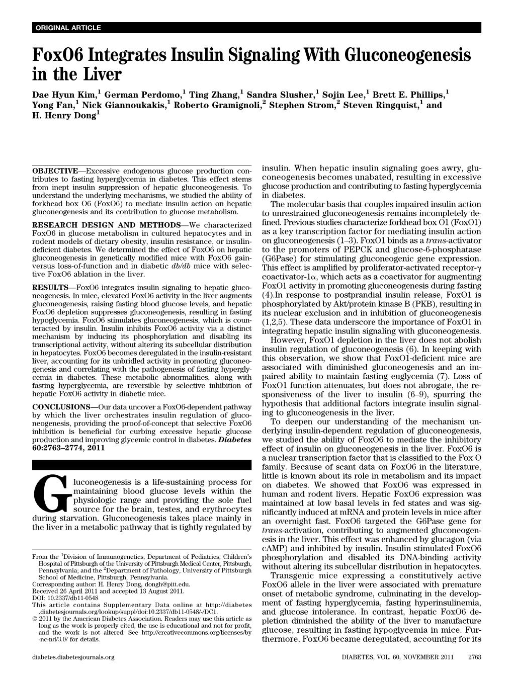 Foxo6 Integrates Insulin Signaling with Gluconeogenesis in the Liver Dae Hyun Kim,1 German Perdomo,1 Ting Zhang,1 Sandra Slusher,1 Sojin Lee,1 Brett E