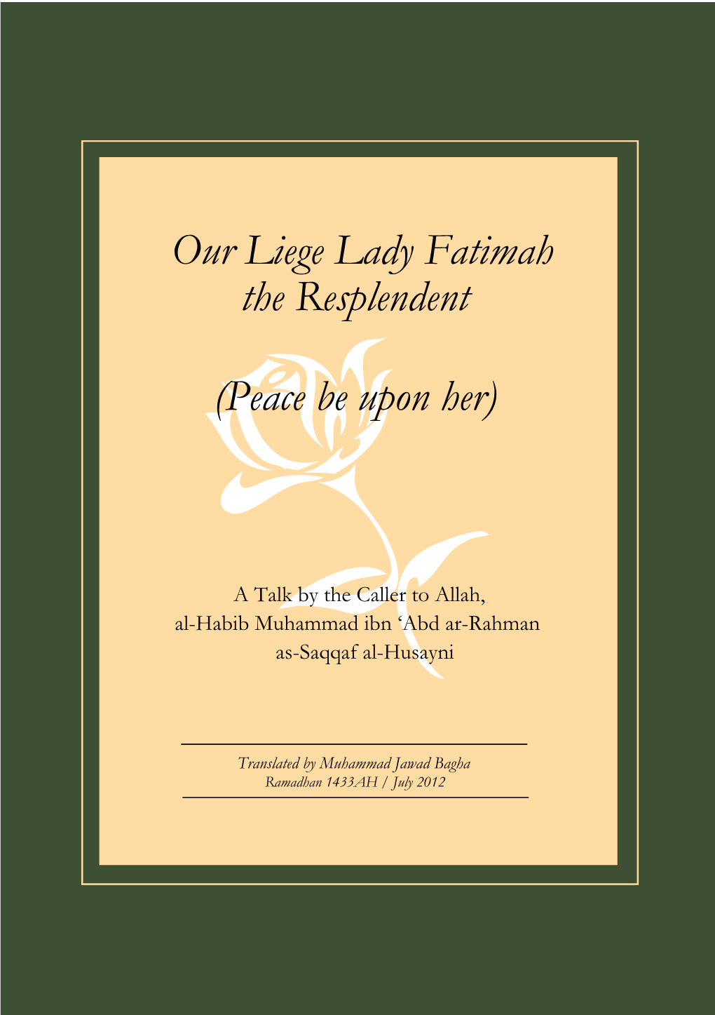 The Resplendent (Peace Be Upon Her) Our Liege Lady Fatimah