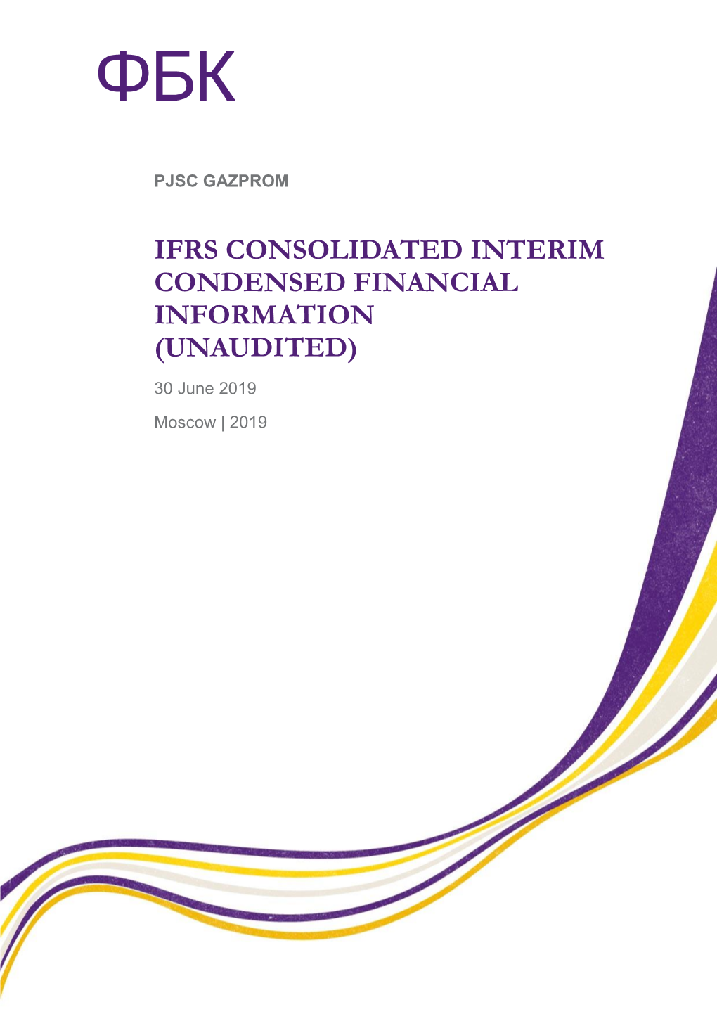 IFRS CONSOLIDATED INTERIM CONDENSED FINANCIAL INFORMATION (UNAUDITED) 30 June 2019 Moscow | 2019