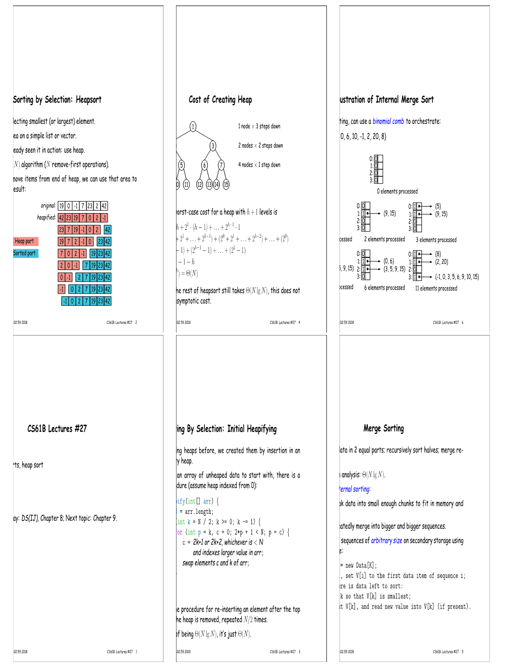 CS61B Lectures #27 Sorting by Selection: Initial Heapifying Merge Sorting