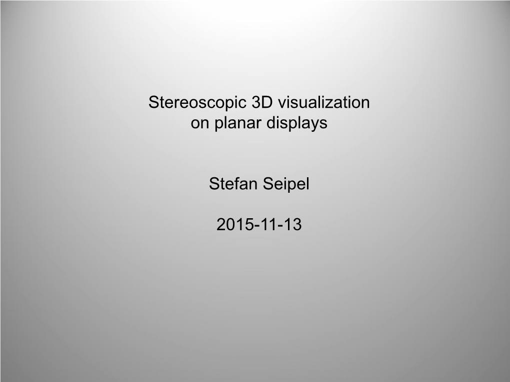 Stereoscopic 3D Visualization on Planar Displays Stefan Seipel 2015