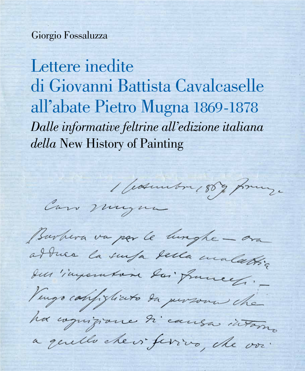 Lettere Inedite Di Giovanni Battista Cavalcaselle All'abate Pietro Mugna1869-1878