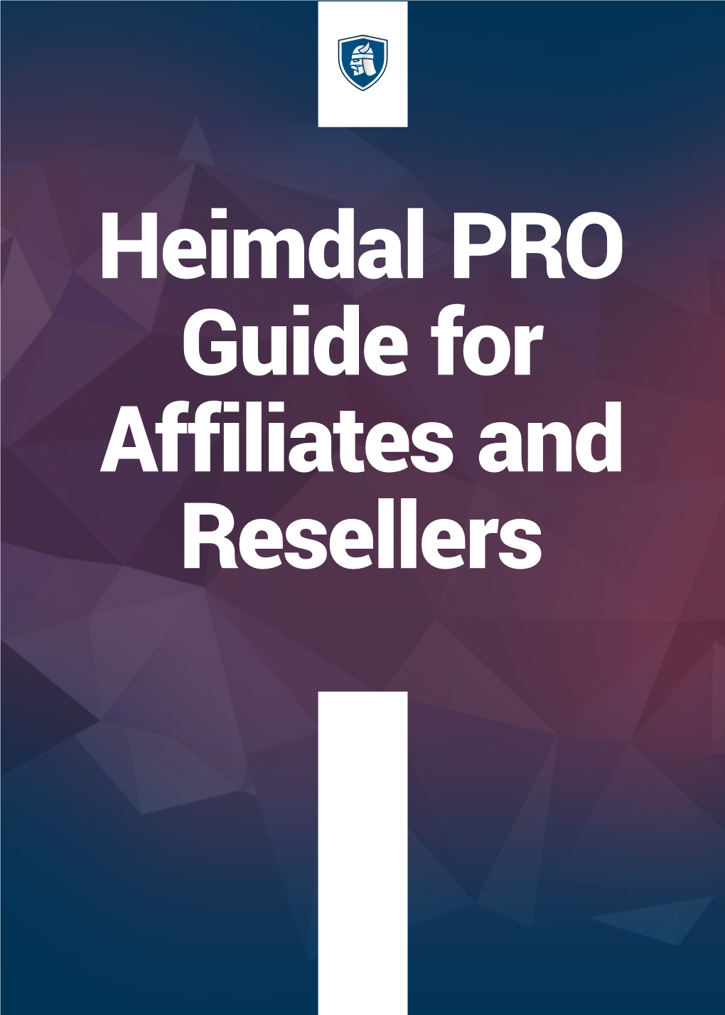 Heimdal PRO Guide for Affiliates and Resellers Table of Contents