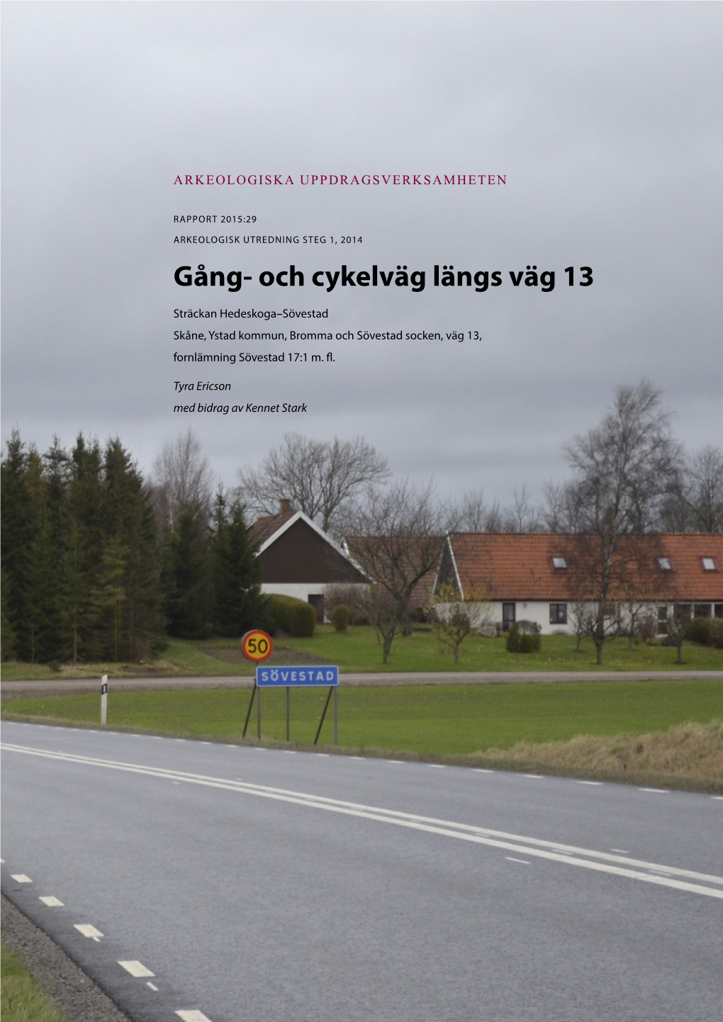 Rapport 2015:XX. Arkeologisk Utredning Steg 1, 2014. Gång- Och