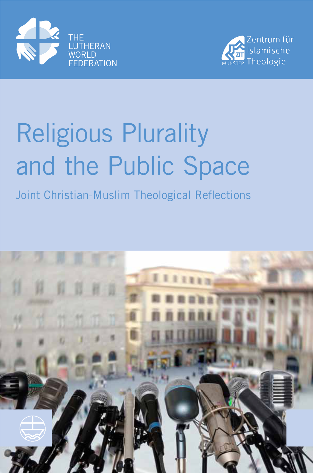 Religious Plurality and the Public Space LWF Studies 2015/1 LWF