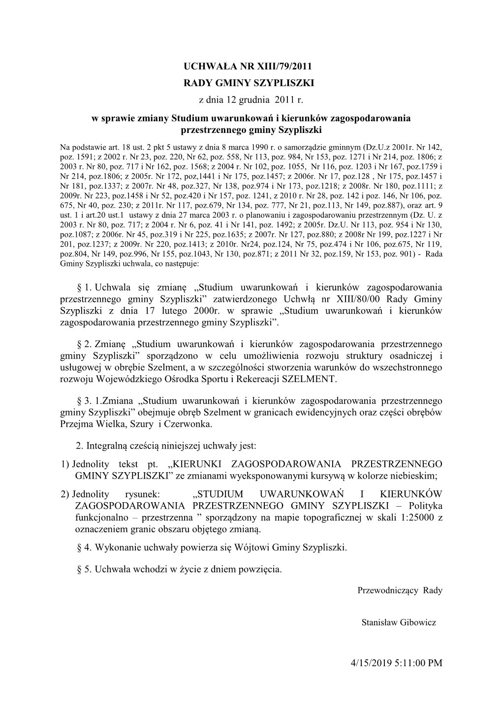 4/15/2019 5:11:00 PM UCHWAŁA NR XIII/79/2011 RADY GMINY SZYPLISZKI Z Dnia 12 Grudnia 2011 R. W Sprawie Zmiany Studium Uwarunko