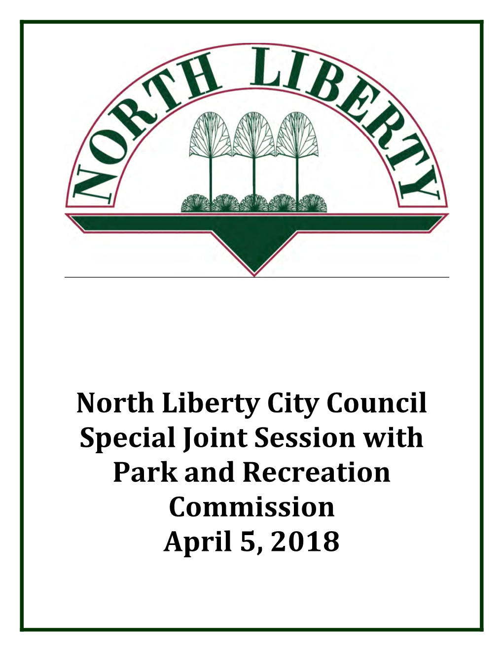 North Liberty City Council Special Joint Session with Park and Recreation Commission April 5, 2018