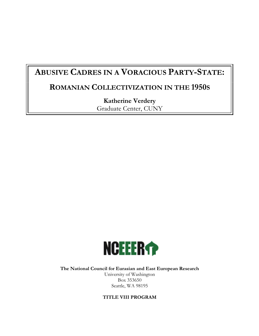 ABUSIVE CADRES in a VORACIOUS PARTY-STATE: ROMANIAN COLLECTIVIZATION in the 1950S Katherine Verdery Graduate Center, CUNY